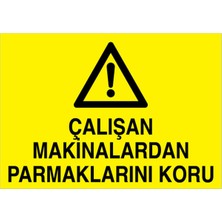 1Beyaz Reklam Çalışan Makinalardan Parmaklarını Koru Uyarı Tabelası - 70x100 Foreks - M116