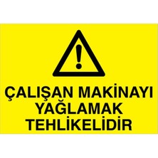 1Beyaz Reklam Çalışan Makinayı Yağlamak Tehlikelidir Uyarı Tabelası - 70x100 Foreks - BAAY28