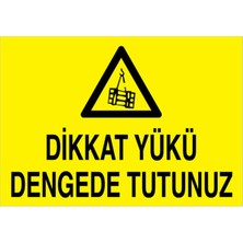1Beyaz Reklam Dikkat Yükü Dengede Tutunuz Uyarı Tabelası - 35x50 Foreks - YÜK11