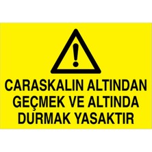 1Beyaz Reklam Caraskalın Altından Geçmek Ve Altında Durmak Yasaktır  Uyarı Tabelası - 70x100 Foreks - C2