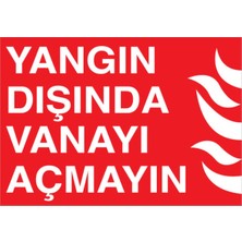 1Beyaz Reklam Yangın Dışında Vanayı Açmayın Uyarı Tabelası - 20x30 Foreks - Y11