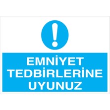 1Beyaz Reklam Emniyet Tedbirlerine Uyunuz Uyarı Tabelası - 20x30 Foreks - Dİ45