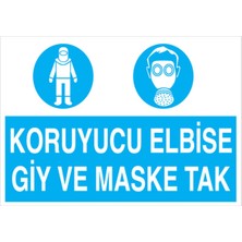 1Beyaz Reklam Koruyucu Elbise Giy ve Maske Tak Uyarı Tabelası - 35 x 50 Foreks - İE26