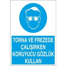 1Beyaz Reklam Torna Frezede Çalışırken Koruyucu Gözlük Kullan Uyarı Tabelası - 50 x 70 Foreks - GK23
