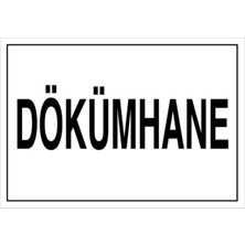 1Beyaz Reklam Dökümhane Uyarı Tabelası - 20x30 Foreks - KSM5