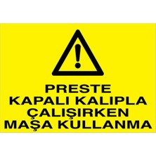 1Beyaz Reklam Preste Kapalı Kalıpla Çalışırken Maşa Kullanma Uyarı Tabelası - 20 x 30 Foreks - Pgm9