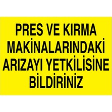 1Beyaz Reklam Pres ve Kırma Makinalarındaki Arızayı Yetkilisine Bildiriniz Uyarı Tabelası - 20 x 30 Foreks - Pgm7