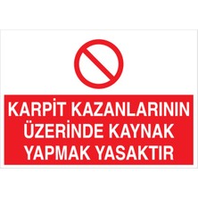 1Beyaz Reklam Karpit Kazanlarının Üzerinde... Uyarı Tabelası - 35x50 Foreks - KAY10