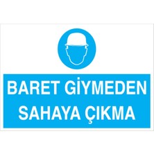 1Beyaz Reklam Baret Giymeden Sahaya Çıkma Uyarı Tabelası - 20x30 Foreks - KKB16