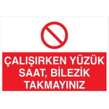 1Beyaz Reklam Çalışırken Yüzük Saat Bilezik Takmayınız Uyarı Tabelası - 20x30 Foreks - YAS6