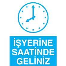 1Beyaz Reklam İş Yerine Saatinde Geliniz Uyarı Tabelası - 20x30 Foreks - İYF18