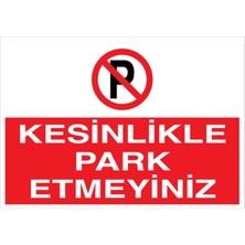 1Beyaz Reklam Kesinlikle Park Etmeyiniz Uyarı Tabelası - 35x50 Foreks - PY32