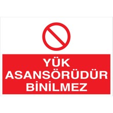 1Beyaz Reklam Yük Asansörüdür Binilmez Uyarı Tabelası - 20x30 Foreks - A8