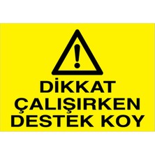 1Beyaz Reklam Dikkat Çalışırken Destek Koy Uyarı Tabelası - 20 x 30 Foreks - Di59