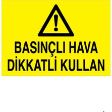 1Beyaz Reklam Basınçlı Hava Dikkatl Kullan Uyarı Tabelası - 50x70 Foreks - HSS13