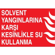 1Beyaz Reklam Solvent Yangnlarına Karşı Kesinlikle Su Kullanma Uyarı Tabelası - 50x70 Foreks - Y34