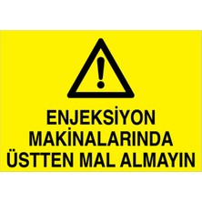 1Beyaz Reklam Enjeksiyon Makinalarında Üstten Mal Almayın Uyarı Tabelası - 35 x 50 Foreks - Dm3