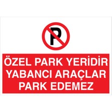 1Beyaz Reklam Özel Park Yeridir Yabancı Araçlar Park Edemez Uyarı Tabelası - 20x30 Foreks - PY7