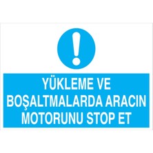 1Beyaz Reklam Yükleme Ve Boşaltmalarda Aracın Motorunu Stop Et Uyarı Tabelası - 70x100 Foreks - ŞAKY15