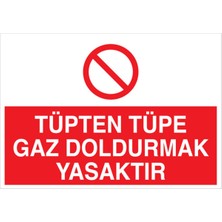 1Beyaz Reklam Tüpten Tüpe Gaz Doldurmak Yasaktır Uyarı Tabelası - 50x70 Foreks - TÜ9