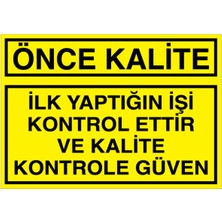 1Beyaz Reklam Önce Kalite Uyarı Tabelası - 20x30 Foreks - KA7