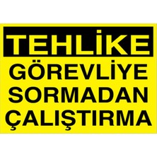1Beyaz Reklam Tehlike Görevliye Sormadan Çalıştırma Uyarı Tabelası - 35x50 Foreks - M36
