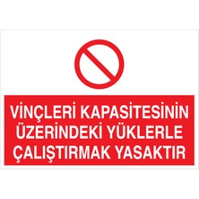 1Beyaz Reklam Vinçleri Kapasitesinin Üzerindeki Yüklerle Çalıştırmak Yasaktır Uyarı Tabelası - 35x50 Foreks - V27