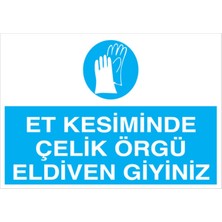 1Beyaz Reklam Et Kesiminde Çelik Örgü Eldiven Kullan Uyarı Tabelası - 70 x 100 Foreks - Ek5
