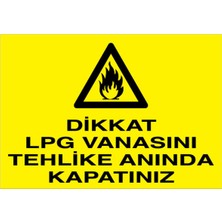1Beyaz Reklam Dikkat LPG Vanasını Tehlike Anında Kapatınız Uyarı Tabelası - 20x30 Foreks - DG19