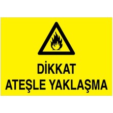 1Beyaz Reklam Dikkat Ateşle Yaklaşma Uyarı Tabelası - 35x50 Foreks - AA16