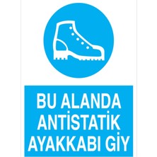 1Beyaz Reklam Bu Alanda Antistatik Ayakkabı Giy Uyarı Tabelası - 35x50 Foreks - AK18