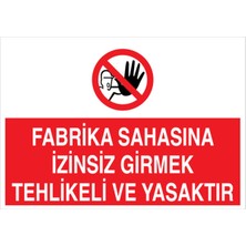 1Beyaz Reklam Fabrika Sahasına İzinsiz Girmek Tehlikeli Ve Yasakır Uyarı Tabelası - 20x30 Foreks - YAS19