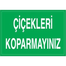 1Beyaz Reklam Çiçekleri Koparmayın Uyarı Tabelası - 50x70 Foreks - ÇEV2