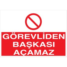 1Beyaz Reklam Görevliden Başkası Açamaz Uyarı Tabelası - 50x70 Foreks - M42