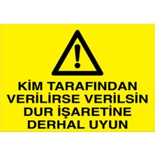 1Beyaz Reklam Kim Tarafından Verilirse Verilsin Dur İşaretine Derhal Uyun Uyarı Tabelası - 50x70 Foreks - VGY1