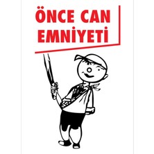 1Beyaz Reklam Önce Can Emniyeti Uyarı Tabelası - 50x70 Foreks - İG30