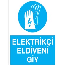 1Beyaz Reklam Elektrikçi Eldiveni Giy Uyarı Tabelası - 50x70 Foreks - EK14