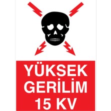 1Beyaz Reklam Yüksek Gerilim 15KV Uyarı Tabelası - 35 x 50 Foreks - E17
