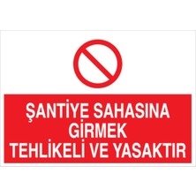 1Beyaz Reklam Şantiye Sahasına Girmek Tehlikeli Ve Yasaktır Uyarı Tabelası - 50x70 Foreks - ŞA2