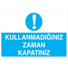 1Beyaz Reklam Kullanmadığınız Zaman Kapatınız Uyarı Tabelası - 50x70 Foreks - TAS1