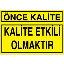 1Beyaz Reklam Önce Kalite Uyarı Tabelası - 20 x 30 Foreks - KA38