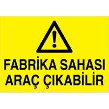1Beyaz Reklam Fabrika Sahası Araç Çıkabilir Uyarı Tabelası - 35x50 Foreks - ŞAKY19
