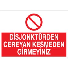 1Beyaz Reklam Disjonktürden Cereyan Kesmeden Girmeyiniz Uyarı Tabelası - 20x30 Foreks - Ş6