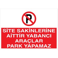 1Beyaz Reklam Site Sakinlerine Ait Yabancı Araçlar Park Edemez Uyarı Tabelası - 20 x 30 Foreks - Py8