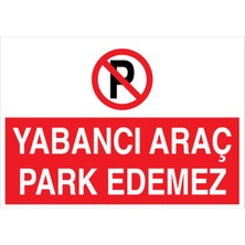 1Beyaz Reklam Yabancı Araç Park Edemez Uyarı Tabelası - 20x30 Foreks - PY23