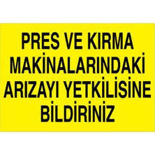 1Beyaz Reklam Pres ve Kırma Makinalarındaki Arızayı Yetkilisine Bildiriniz Uyarı Tabelası - 50 x 70 Foreks - Pgm7