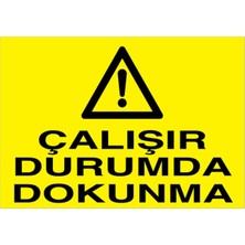 1Beyaz Reklam Çalışır Durumda Dokunma Uyarı Tabelası - 70 x 100 Foreks - M54