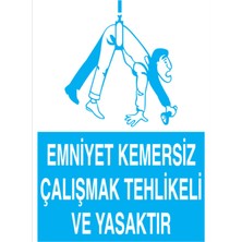 1Beyaz Reklam Emniyet Kemersiz Çalışmak Tehlikeli Ve Yasaktır Uyarı Tabelası - 70x100 Foreks - EKDT9