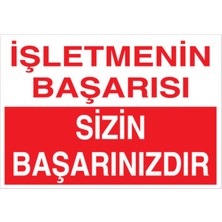 1Beyaz Reklam İşletmenin Başarısı Sizin Başarınızdır Uyarı Tabelası - 35x50 Foreks - B1