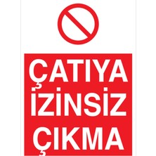 1Beyaz Reklam Çatıya İzinsiz Çıkma Uyarı Tabelası - 35x50 Foreks - ÇMK10